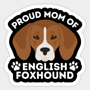 Proud dad of English Foxhound Life is better with my dogs Dogs I love all the dogs Sticker